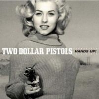 Two Dollar Pistols - Hands Up ryhmässä CD @ Bengans Skivbutik AB (4296065)