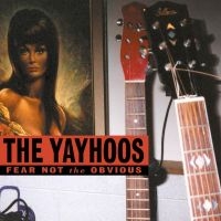 Yayhoos - Fear Not The Obvious ryhmässä CD @ Bengans Skivbutik AB (4296113)