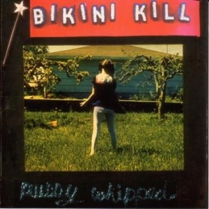 Bikini Kill - Pussy Whipped ryhmässä CD @ Bengans Skivbutik AB (4296126)