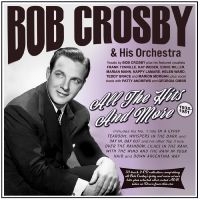 Crosby Bob & His Orchestra - All The Hits And More 1935-51 ryhmässä CD @ Bengans Skivbutik AB (4296162)