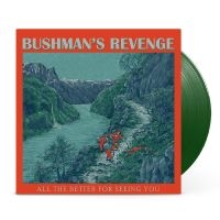 BUSHMAN'S REVENGE - ALL THE BETTER FOR SEEING YOU ryhmässä VINYYLI @ Bengans Skivbutik AB (4296435)