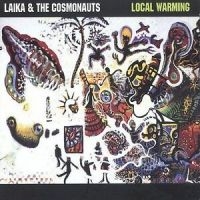 Laika & The Cosmonauts - Local Warming ryhmässä ME SUOSITTELEMME / Joululahjavinkki: CD @ Bengans Skivbutik AB (4297232)