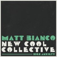 Bianco Matt And New Cool Collective - High Anxiety ryhmässä CD @ Bengans Skivbutik AB (4298391)