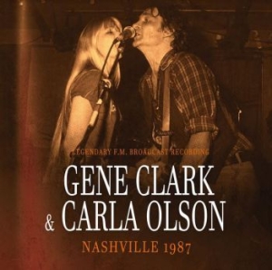 Clark Gene And Carla Olson - Nashville 1987 - Radio Broadcast ryhmässä CD @ Bengans Skivbutik AB (4298441)