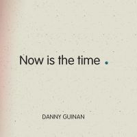 Guinan Danny - Now Is The Time ryhmässä CD @ Bengans Skivbutik AB (4298459)