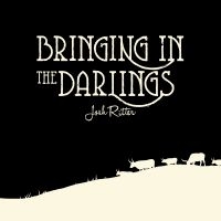 Ritter Josh - Bringing In The Darlings ryhmässä CD @ Bengans Skivbutik AB (4298703)