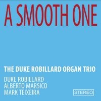 Duke Robillard Organ Trio The - A Smooth One ryhmässä CD @ Bengans Skivbutik AB (4298998)