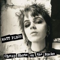 Pless Matt - Cheap Shots On The Rocks ryhmässä VINYYLI @ Bengans Skivbutik AB (4300101)