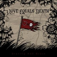 Love Equals Death - Gravity And Grace ryhmässä VINYYLI @ Bengans Skivbutik AB (4300120)