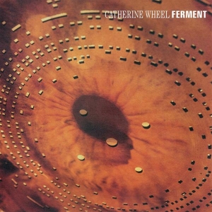 Catherine Wheel - Ferment ryhmässä VINYYLI @ Bengans Skivbutik AB (4300350)