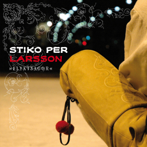 Stiko Per Larsson - Flyktsagor - Signerad ryhmässä CD @ Bengans Skivbutik AB (4300934)