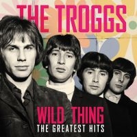 Troggs - Wild Thing - The Greatest Hits ryhmässä VINYYLI @ Bengans Skivbutik AB (4301050)