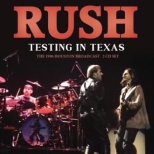 Rush - Testing In Texas (2 Cd) ryhmässä CD @ Bengans Skivbutik AB (4301161)