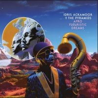 Ackamoor Idris & The Pyramids - Afro Futuristic Dreams ryhmässä VINYYLI @ Bengans Skivbutik AB (4301469)