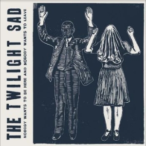 Twilight Sad The - Nobody Wants To Be Here And Nobody ryhmässä VINYYLI @ Bengans Skivbutik AB (4302122)