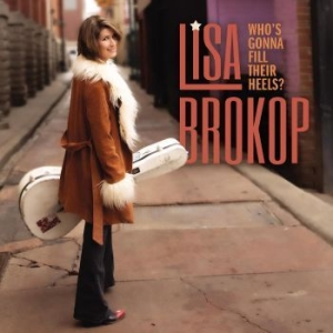 Brokop Lisa - Who?S Gonna Fill Their Heels ryhmässä CD @ Bengans Skivbutik AB (4302174)