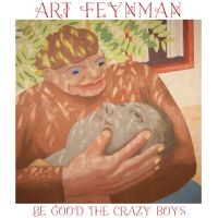 Art Feynman - Be Good The Crazy Boys (Ltd Leaf Gr ryhmässä VINYYLI @ Bengans Skivbutik AB (4302202)