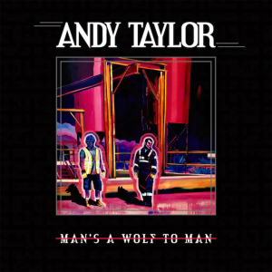 Andy Taylor - Man's A Wolf To Man ryhmässä VINYYLI @ Bengans Skivbutik AB (4302217)