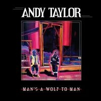 Andy Taylor - Man's A Wolf To Man ryhmässä CD @ Bengans Skivbutik AB (4302221)