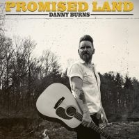 Burns Danny - Promised Land ryhmässä CD @ Bengans Skivbutik AB (4302562)