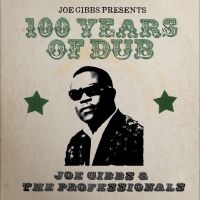 Gibbs Joe And The Professionals - Joe Gibbs Presents 100 Years Of Dub ryhmässä Musiikki / Dual Disc / Reggae @ Bengans Skivbutik AB (4302616)