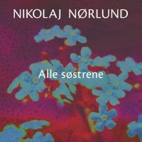 NIKOLAJ NØRLUND - ALLE SØSTRENE ryhmässä ME SUOSITTELEMME / Joululahjavinkki: Vinyyli @ Bengans Skivbutik AB (4302767)