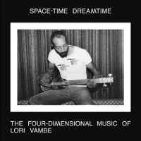 Vambe Lori - Space-Time Dreamtime: The Four-Dime ryhmässä VINYYLI @ Bengans Skivbutik AB (4302966)