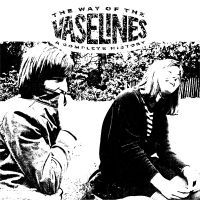 THE VASELINES - THE WAY OF THE VASELINES - A COMPLE ryhmässä CD @ Bengans Skivbutik AB (4303173)