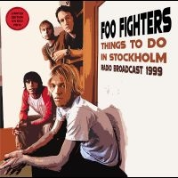 Foo Fighters - Things To Do In Stockholm Live 1999 ryhmässä VINYYLI @ Bengans Skivbutik AB (4303184)