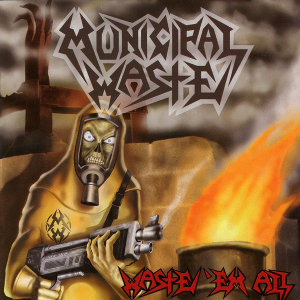 MUNICIPAL WASTE - WASTE 'EM ALL (REMASTERED) ryhmässä VINYYLI @ Bengans Skivbutik AB (4303666)