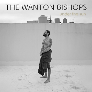 Wanton Bishops - Under The Sun ryhmässä ME SUOSITTELEMME / Joululahjavinkki: Vinyyli @ Bengans Skivbutik AB (4303718)