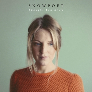 Snowpoet - Thought You Knew ryhmässä VINYYLI @ Bengans Skivbutik AB (4303974)