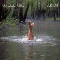 Howle Danielle - Current ryhmässä CD @ Bengans Skivbutik AB (4304344)