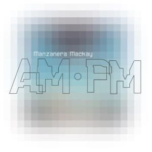 Manzanera Phil & Andy Mackay - Manzanera Mackay Am Pm ryhmässä CD @ Bengans Skivbutik AB (4304722)