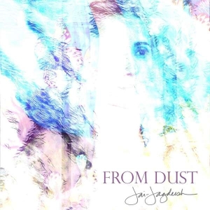 Jai-Jagdeesh - From Dust ryhmässä CD @ Bengans Skivbutik AB (4304961)