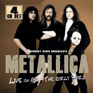 Metallica - Live On Air / The Early Years ryhmässä CD @ Bengans Skivbutik AB (4304978)