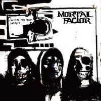 Mortal Factor - Where To From Here? ryhmässä CD @ Bengans Skivbutik AB (4304986)