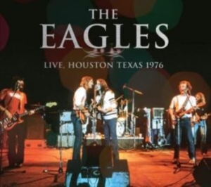 Eagles - Live, Houston Texas 1976 ryhmässä CD @ Bengans Skivbutik AB (4305502)