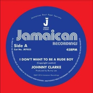 Clarke Johnny - I Don?T Want To Be A Rude Boy / Ver ryhmässä VINYYLI @ Bengans Skivbutik AB (4305550)