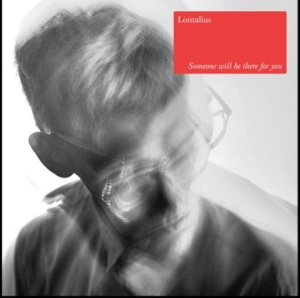 Lontalius - Someone Will Be There For You ryhmässä VINYYLI @ Bengans Skivbutik AB (4306291)