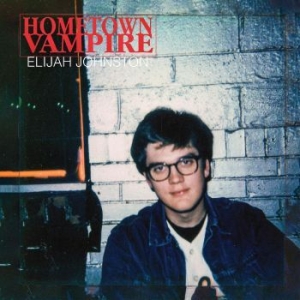 Johnston Elijah - Hometown Vampire ryhmässä CD @ Bengans Skivbutik AB (4306541)