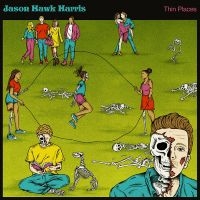 Harris Jason Hawk - Thin Places ryhmässä CD @ Bengans Skivbutik AB (4306549)