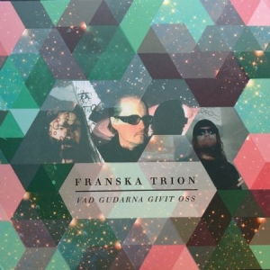 Franska Trion - Vad Gudarna Givit Oss ryhmässä Minishops / Franska Trion @ Bengans Skivbutik AB (4307714)