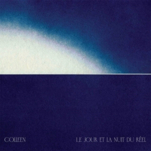 Colleen - Le Jour Et La Nuit Du Réel (Indie E ryhmässä VINYYLI @ Bengans Skivbutik AB (4308524)