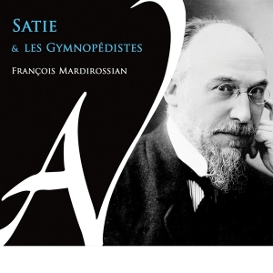 Francois Mardirossian - Satie Et Les Gymnopedistes ryhmässä CD @ Bengans Skivbutik AB (4308716)