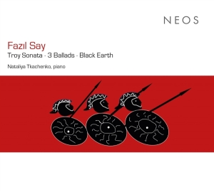 Nataliya Tkachenko - Fazil Say: Troy Sonata/3 Ballads/Black Earth ryhmässä CD @ Bengans Skivbutik AB (4308722)