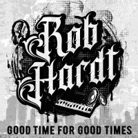 Hardt Rob - Good Time For Good Times ryhmässä CD @ Bengans Skivbutik AB (4308750)