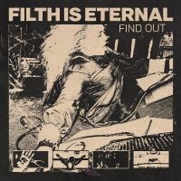 Filth Is Eternal - Find Out ryhmässä CD @ Bengans Skivbutik AB (4309109)