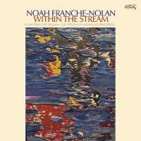 Franche-Nolan Noah - Within The Stream ryhmässä CD @ Bengans Skivbutik AB (4309112)