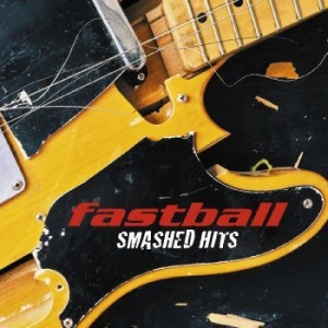 Fastball - Smashed Hits ryhmässä CD @ Bengans Skivbutik AB (4309122)